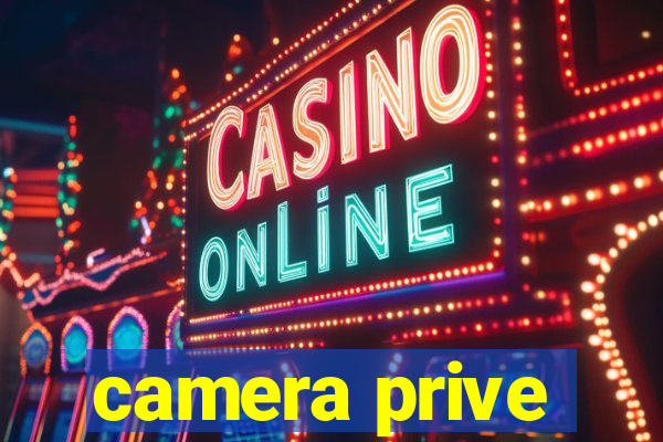 camera prive